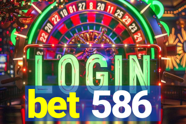 bet 586